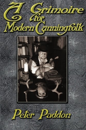 Peter Paddon/A Grimoire for Modern Cunning Folk@ A Practical Guide to Witchcraft on the Crooked Pa